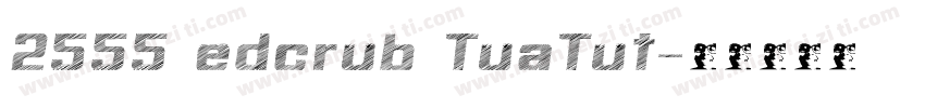 2555 edcrub TuaTut字体转换